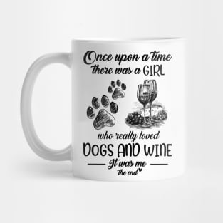 Once Upon A Time There Was A Girl Who Really Loved Dogs And Wine It Was Me The End Funny Mug